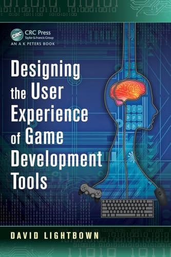 Designing the User Experience of Game Development Tools