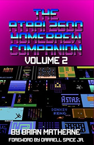 The Atari 2600 Homebrew Companion: Volume 2