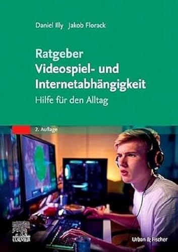 Ratgeber Videospiel- und Internetabhängigkeit: Hilfe für den Alltag