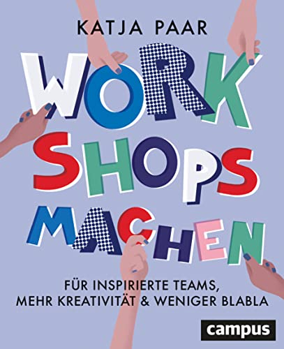 Workshops machen: Für inspirierte Teams, mehr Kreativität & weniger Blabla