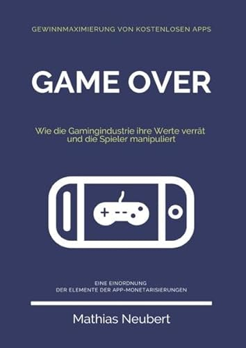 Game Over: Wie die Gamingindustrie ihre Werte verrät und die Spieler manipuliert