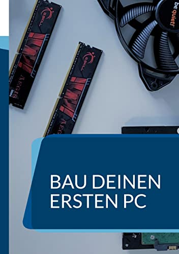 Bau deinen ersten PC: Ein Handbuch für Anfänger