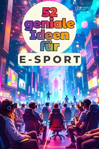 52 geniale Ideen für E-Sport