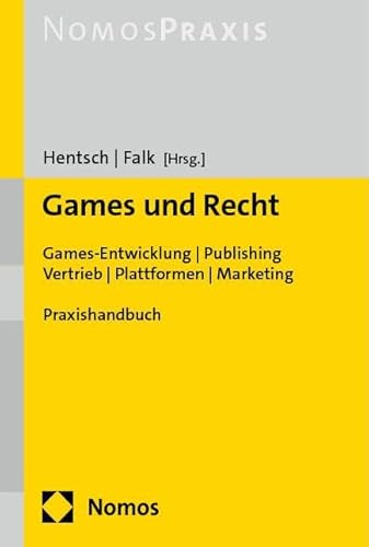 Games und Recht: Games-Entwicklung | Publishing | Vertrieb | Plattformen | Marketing