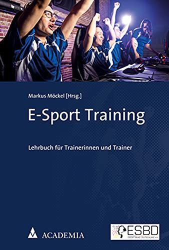 E-Sport Training: Lehrbuch für Trainerinnen und Trainer