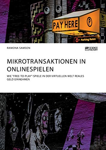 Mikrotransaktionen in Onlinespielen. Wie "Free-to-Play"-Spiele in der virtuellen Welt reales Geld einnehmen