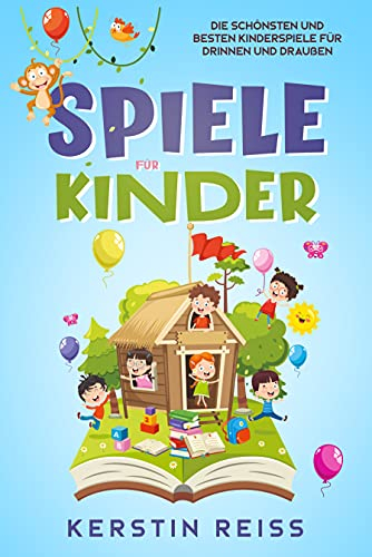 Spiele für Kinder: Die schönsten und besten Kinderspiele für drinnen und draußen