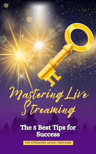 Mastering Live Streaming: The 5 Best Tips for Success