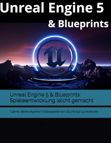 Unreal Engine 5 & Blueprints: Spieleentwicklung leicht gemacht