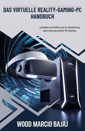 Das Virtuelle Reality-Gaming-PC Handbuch